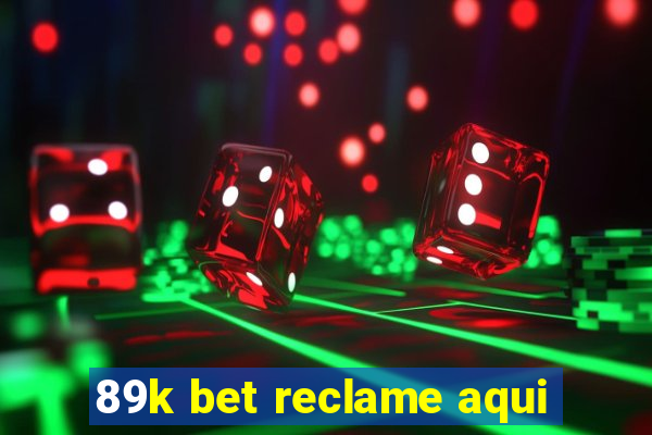 89k bet reclame aqui